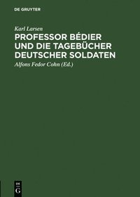 bokomslag Professor Bdier und die Tagebcher deutscher Soldaten