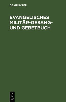 bokomslag Evangelisches Militr-Gesang- und Gebetbuch