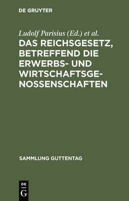 Ludolf Parisius, Hans Crüger - Reichsgesetz, Betreffend Die Erwerbs- Und Wirtschaftsgenossenschaften, Inbunden