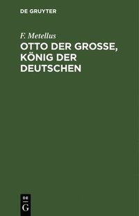 bokomslag Otto der Groe, Knig der Deutschen
