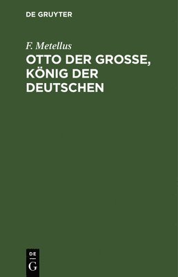 Otto der Groe, Knig der Deutschen 1