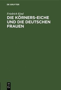 bokomslag Die Krners-Eiche Und Die Deutschen Frauen