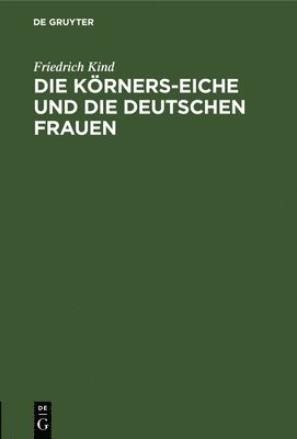 Die Körners-Eiche Und Die Deutschen Frauen