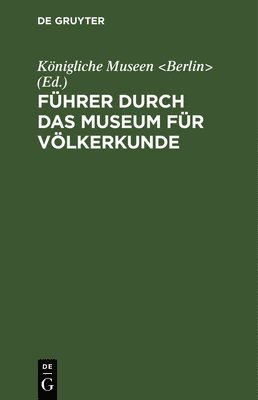 bokomslag Fhrer Durch Das Museum Fr Vlkerkunde