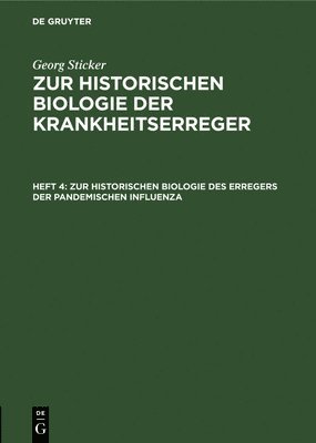 Georg Sticker - Zur Historischen Biologie Des Erregers Der Pandemischen Influenza, Inbunden