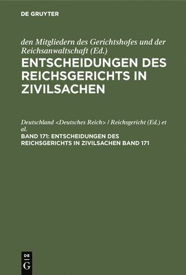Deutschland, Deutschland &lt;Deutsches Reich&gt; / Re - Entscheidungen Des Reichsgerichts in Zivilsachen. Band 171, Inbunden