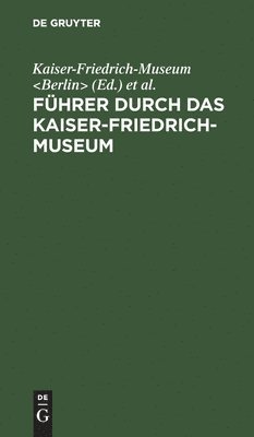 Fhrer durch das Kaiser-Friedrich-Museum 1