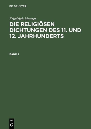 Friedrich Maurer - Friedrich Maurer: Die religiösen Dichtungen des 11. und 12. Jahrhunderts. Band 1, Inbunden