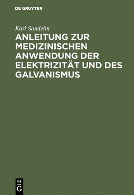 bokomslag Anleitung Zur Medizinischen Anwendung Der Elektrizitt Und Des Galvanismus