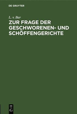 Zur Frage Der Geschworenen- Und Schffengerichte 1