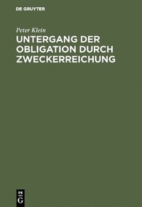 bokomslag Untergang der Obligation durch Zweckerreichung