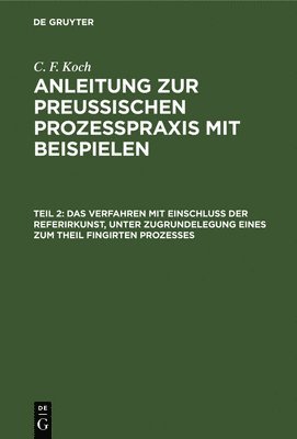 bokomslag Das Verfahren Mit Einschlu Der Referirkunst, Unter Zugrundelegung Eines Zum Theil Fingirten Prozesses