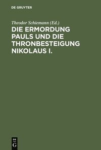 bokomslag Die Ermordung Pauls Und Die Thronbesteigung Nikolaus I.