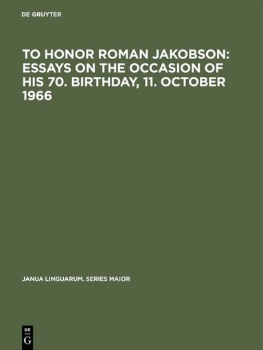 To honor Roman Jakobson : essays on the occasion of his 70. birthday, 11. October 1966, Inbunden