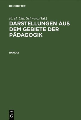 Darstellungen Aus Dem Gebiete Der Pädagogik. Band 2 1
