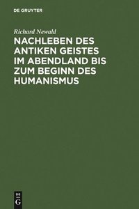 bokomslag Nachleben Des Antiken Geistes Im Abendland Bis Zum Beginn Des Humanismus