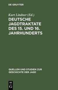 bokomslag Deutsche Jagdtraktate des 15. und 16. Jahrhunderts