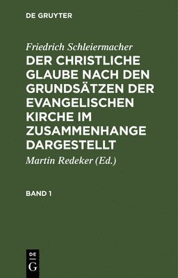 Friedrich Schleiermacher - christliche Glaube nach den Grundsätzen der evangelischen Kirche im Zusammenhange dargestellt, Inbunden