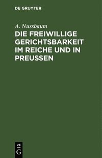 bokomslag Die freiwillige Gerichtsbarkeit im Reiche und in Preussen