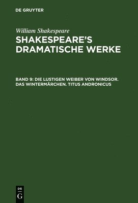 William Hermann Shakespeare Ulrici, William Shakespeare, Schlegel, Tieck, H Ulrici - lustigen Weiber von Windsor. Das Wintermärchen. Titus Andronicus, Inbunden