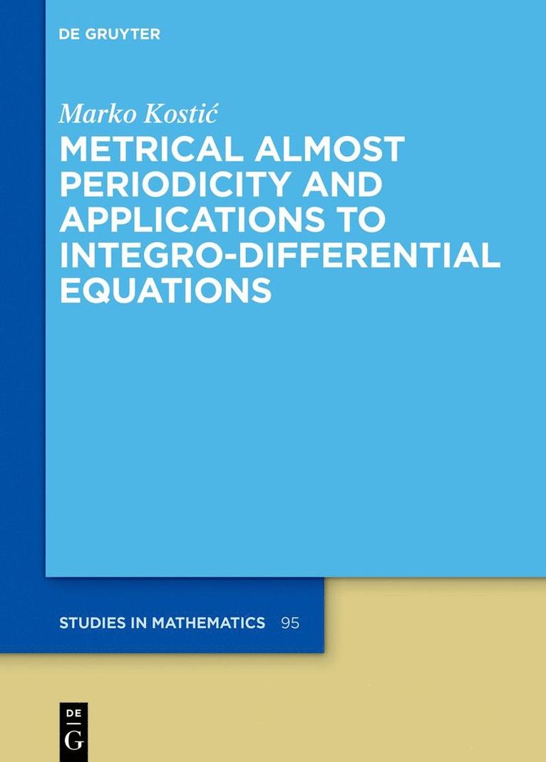 Marko Kostić, Marko Kostic, Marko Kosti¿ - Metrical Almost Periodicity and Applications to Integro-Differential Equations, Inbunden