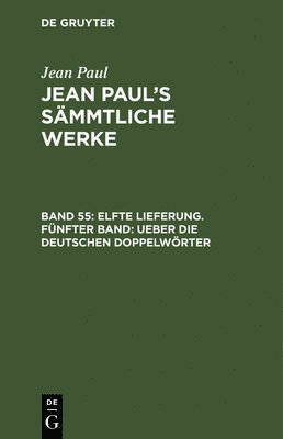 Jean Paul's Smmtliche Werke, Band 55, Elfte Lieferung. Fnfter Band 1