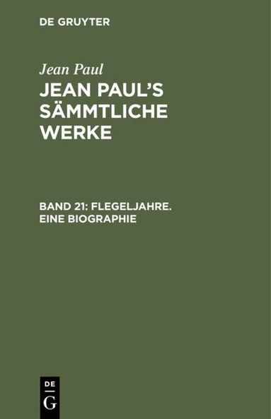 Jean Paul - Flegeljahre. Eine Biographie, Inbunden