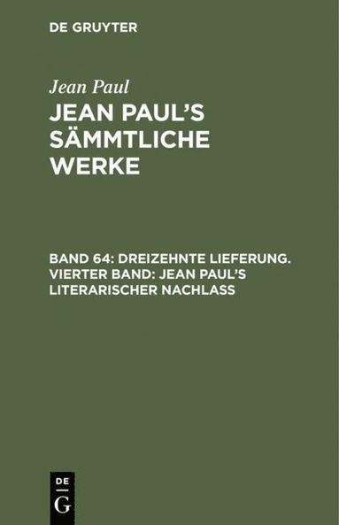 bokomslag Dreizehnte Lieferung. Vierter Band: Jean Pauls literarischer Nachla