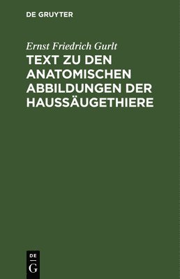 Ernst Friedrich Gurlt - Text Zu Den Anatomischen Abbildungen Der Haussäugethiere, Inbunden