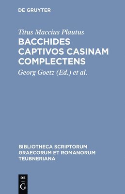 Titus Maccius Plautus, Georg Goetz, Friedrich Schöll - Bacchides captivos casinam complectens, Inbunden