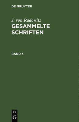 J Von Radowitz, J. Von Radowitz, Joseph Radowitz - Gesammelte Schriften, Inbunden