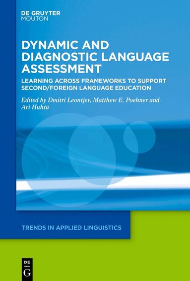 Dmitri Leontjev, Matthew E. Poehner, Ari Huhta - Dynamic and Diagnostic Language Assessment, Inbunden