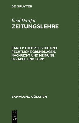 Emil Dovifat - Theoretische Und Rechtliche Grundlagen. Nachricht Und Meinung. Sprache Und Form, Inbunden