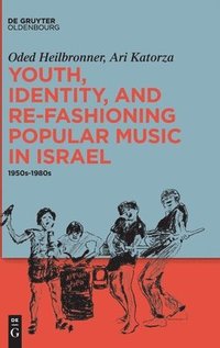 bokomslag Youth, Identity, and Re-Fashioning Popular Music in Israel