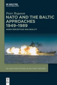 bokomslag NATO and the Baltic Approaches 19491989
