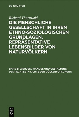 Richard Thurnwald - Werden, Wandel Und Gestaltung Des Rechtes Im Lichte Der Völkerforschung, Inbunden