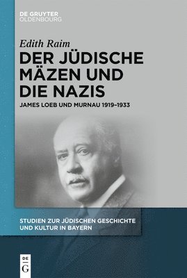 Der Jüdische Mäzen Und Die Nazis: James Loeb Und Murnau 1919-1933 1