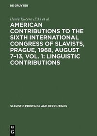 bokomslag American contributions to the Sixth International Congress of Slavists, Prague, 1968, August 7-13, Vol. 1: Linguistic contributions
