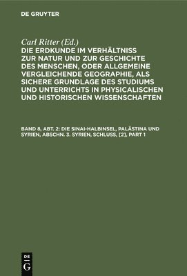 Carl Ritter, Carl Ritter - Die Sinai-Halbinsel, Palästina und Syrien, Abschn. 3. Syrien, Schluß, [2], Inbunden