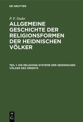P F Stuhr, P. F. Stuhr - Die Religions-Systeme Der Heidnischen Völker Des Orients, Inbunden