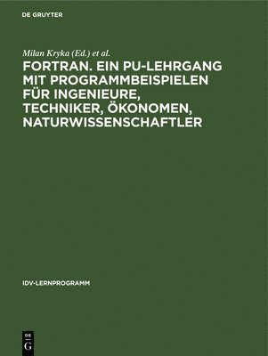 bokomslag FORTRAN. Ein PU-Lehrgang mit Programmbeispielen fr Ingenieure, Techniker, konomen, Naturwissenschaftler