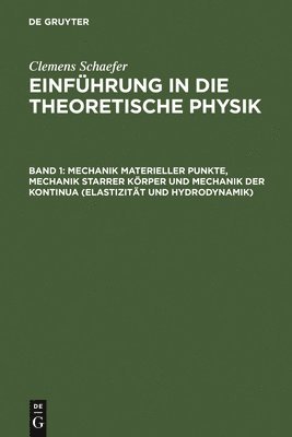 Clemens Schaefer - Mechanik Materieller Punkte, Mechanik Starrer Körper Und Mechanik Der Kontinua (Elastizität Und Hydrodynamik), Inbunden