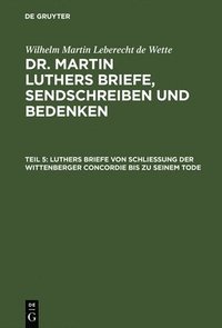 bokomslag Luthers Briefe Von Schliessung Der Wittenberger Concordie Bis Zu Seinem Tode