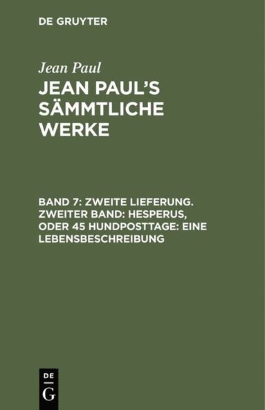 bokomslag Zweite Lieferung. Zweiter Band: Hesperus, oder 45 Hundposttage. Eine Lebensbeschreibung