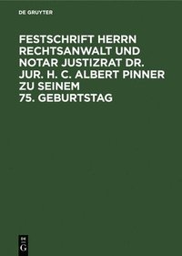 bokomslag Festschrift Herrn Rechtsanwalt Und Notar Justizrat Dr. Jur. H. C. Albert Pinner Zu Seinem 75. Geburtstag