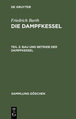 bokomslag Die Dampfkessel, Teil 2, Bau und Betrieb der Dampfkessel