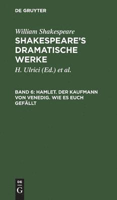 Hamlet. Der Kaufmann von Venedig. Wie es euch gefllt 1