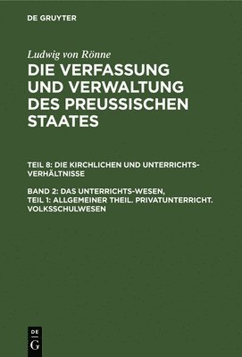 Das Unterrichts-Wesen, Teil 1: Allgemeiner Theil. Privatunterricht. Volksschulwesen 1