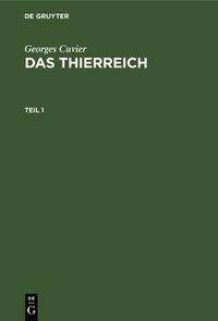 bokomslag Georges Cuvier: Das Thierreich. Teil 1