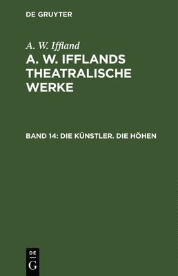 A W Iffland - Künstler. Die Höhen, Inbunden